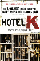 Hotel K : The Shocking Inside Story of Bali's Most Notorious Jail-9780857382696