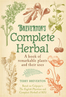 Breverton's Complete Herbal : A Book of Remarkable Plants and Their Uses-9780857383365