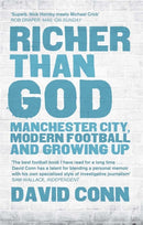 Richer Than God : Manchester City, Modern Football and Growing Up-9780857384881