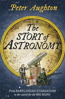 The Story of Astronomy-9780857385987