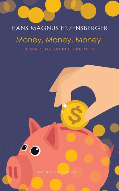 Money, Money, Money! – A Short Lesson in Economics