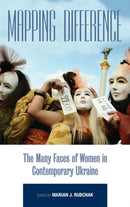 Mapping Difference : The Many Faces of Women in Contemporary Ukraine-9780857451187