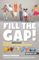 Fill the Gap! : 120 instant Bible games for Sunday schools and midweek groups-9780857460042