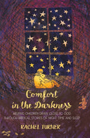 Comfort in the Darkness : Helping children draw close to God through biblical stories of night-time and sleep-9780857464231