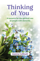Thinking of You : a resource for the spiritual care of people with dementia-9780857464910