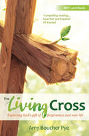 The Living Cross : Exploring God's gift of forgiveness and new life-9780857465122