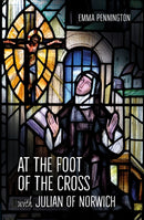 At the Foot of the Cross with Julian of Norwich-9780857465191