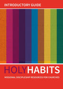 Holy Habits: Introductory Guide : Missional discipleship resources for churches-9780857466778
