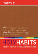 Holy Habits: Fellowship : Missional discipleship resources for churches-9780857466792