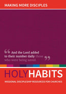 Holy Habits: Making More Disciples : Missional discipleship resources for churches-9780857466877