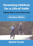 Parenting Children for a Life of Faith omnibus : Helping children meet and know God-9780857466945