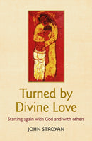 Turned by Divine Love : Starting again with God and with others-9780857467508