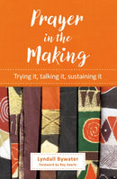 Prayer in the Making : Trying it, talking it, sustaining it-9780857468017