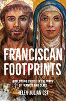 Franciscan Footprints : Following Christ in the ways of Francis and Clare-9780857468116