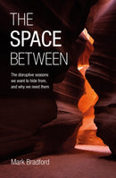 The Space Between : The disruptive seasons we want to hide from, and why we need them-9780857468253