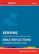 Holy Habits Bible Reflections: Serving : 40 readings and reflections-9780857468369