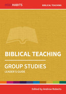 Holy Habits Group Studies: Biblical Teaching : Leader's Guide-9780857468505