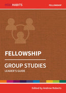 Holy Habits Group Studies: Fellowship : Leader's Guide-9780857468536