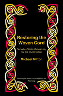 Restoring the Woven Cord : Strands of Celtic Christianity for the Church today-9780857468628