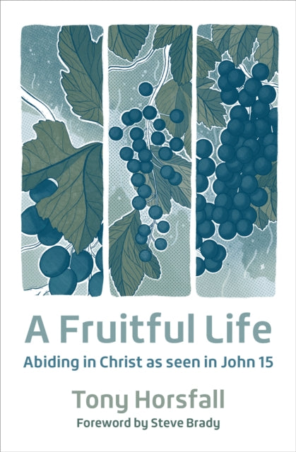 A Fruitful Life : Abiding in Christ as seen in John 15-9780857468840