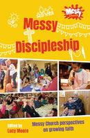 Messy Discipleship : Messy Church perspectives on growing faith-9780857469533