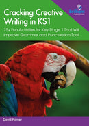 Cracking Creative Writing in KS1 : 75+ Fun Activities for Key Stage 1 That Will Improve Grammar and Punctuation Too!-9780857479655