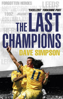 The Last Champions : Leeds United and the Year that Football Changed Forever-9780857501011