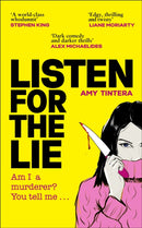 Listen for the Lie : She has no idea if she murdered her best friend - and she'd do just about anything to find out.-9780857505705