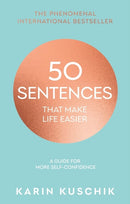 50 Sentences That Make Life Easier : A Guide for More Self-Confidence-9780857507037
