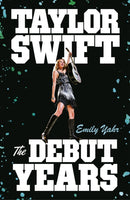 Taylor Swift: The Debut Years