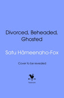 Divorced, Beheaded and Ghosted : The ultimate guide to dating from the iconic wives of Henry VIII-9780857508737