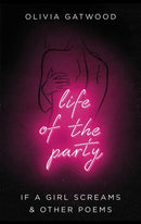 Life of the Party : If A Girl Screams, and Other Poems-9780857526250