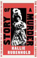Story of a Murder : The Wives, the Mistress and Dr Crippen-9780857527318