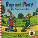 Pip and Posy: The Super Scooter-9780857630056