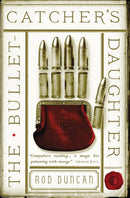 The Bullet-Catcher's Daughter : The Fall of the Gas-Lit Empire Book One-9780857665294