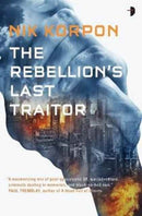 The Rebellion's Last Traitor-9780857666550