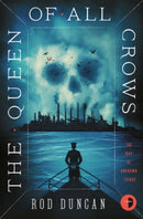 The Queen of All Crows : The Map Of Unknown Things Book I-9780857666994