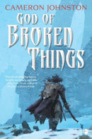 God of Broken Things : The Age of Tyranny Book II-9780857668097