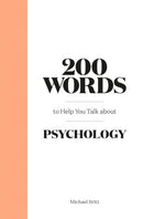 200 Words to Help You Talk About Psychology-9780857828927