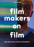 Filmmakers on Film : How They Create, Craft and Communicate-9780857829030