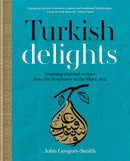 Turkish Delights : Stunning regional recipes from the Bosphorus to the Black Sea-9780857832986