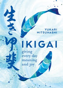Ikigai : Giving every day meaning and joy-9780857834911