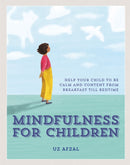Mindfulness for Children : Help Your Child to be Calm and Content, from Breakfast till Bedtime-9780857835192