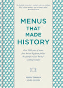 Menus that Made History : Over 2000 years of menus from Ancient Egyptian food for the afterlife to Elvis Presley's wedding breakfast-9780857835284