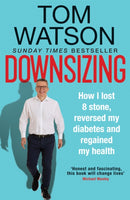 Downsizing : How I lost 8 stone, reversed my diabetes and regained my health-9780857839060