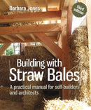 Building with Straw Bales : A practical manual for self-builders and architects-9780857842282