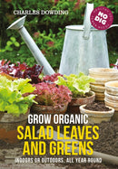 Grow Organic Salad Leaves and Greens : Indoors or outdoors, all year round-9780857845542