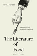 The Literature of Food : An Introduction from 1830 to Present-9780857854568