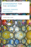 Ethnography for the Internet : Embedded, Embodied and Everyday-9780857855701