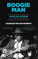 Boogie Man : The Adventures of John Lee Hooker in the American Twentieth Century-9780857862037